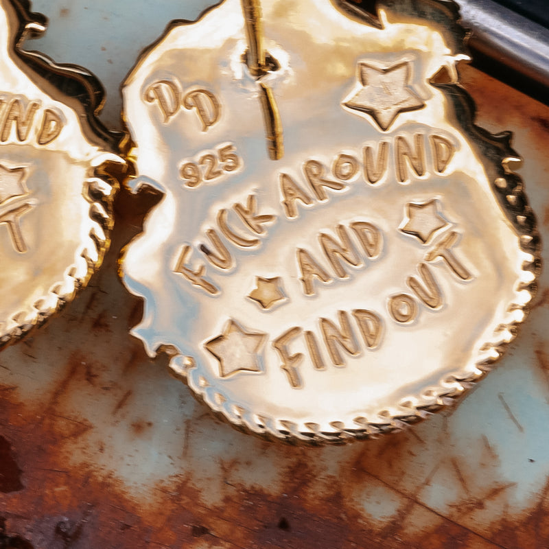 ‘Fuck Around and Find Out' Earrings - Kingman - 18K Gold